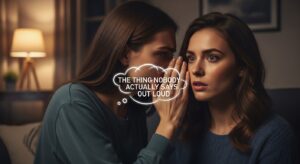 THE THING NOBODY ACTUALLY SAYS OUT LOUD